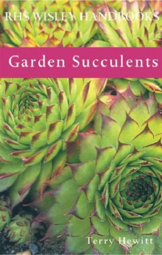 Garden Succulents RHS Wisley Handbook By Terry Hewitt