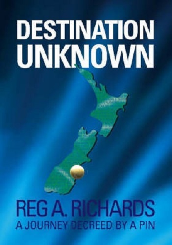 Destination Unknown A Journey Decreed by a Pin By Reg A. Richards