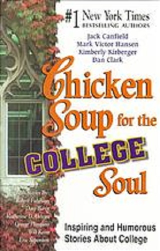 Chicken Soup for the College Soul Inspiring and Humorous Stories about College
