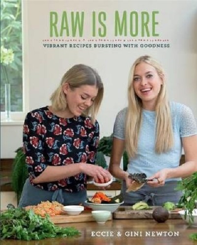 Raw is More Uncooked Food for Every Day By Eccie and Gini Newton