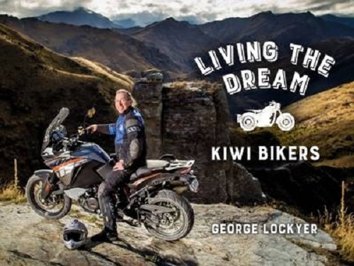 Living the Dream Kiwi Bikers By George Lockyer