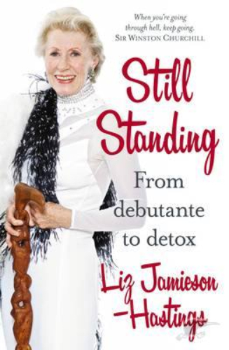 Still Standing: From Debutante to Detox by Liz Jamieson-Hastings Signed