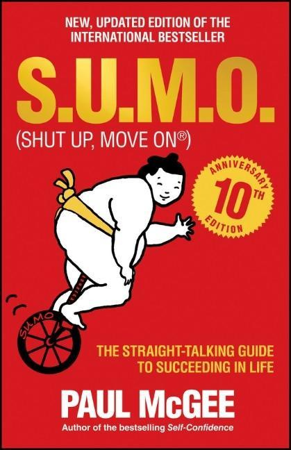 S.U.M.O Shut Up Move On The Straight-talking Guide to Succeeding in Life