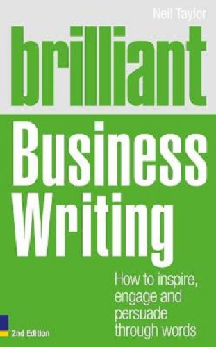 Brilliant Business Writing How to inspire, engage and persuade through words