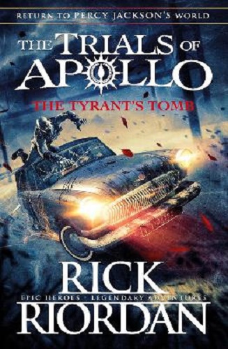 The Tyrant's Tomb (The Trials of Apollo Book 4) by Rick Riordan Hardback
