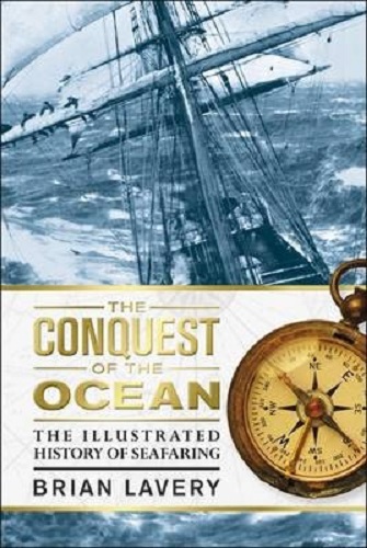 The Conquest of the Ocean The Illustrated History of Searfaring By Brian Lavery