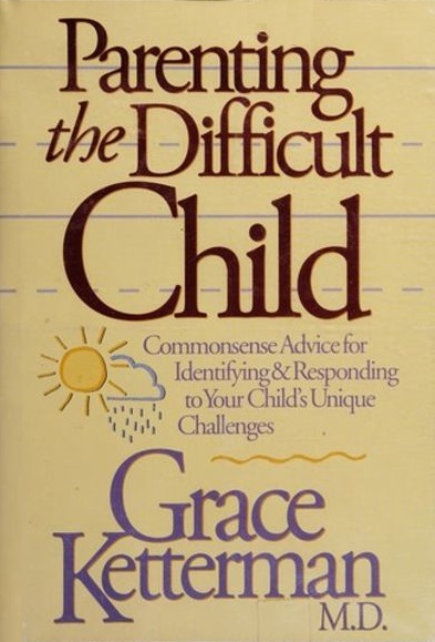 Parenting the Difficult Child by Grace Ketterman