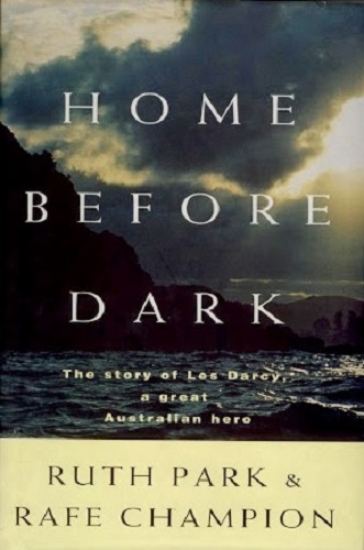 Home before Dark The Story of Les Darcy, A Great Australian Hero By Ruth Park