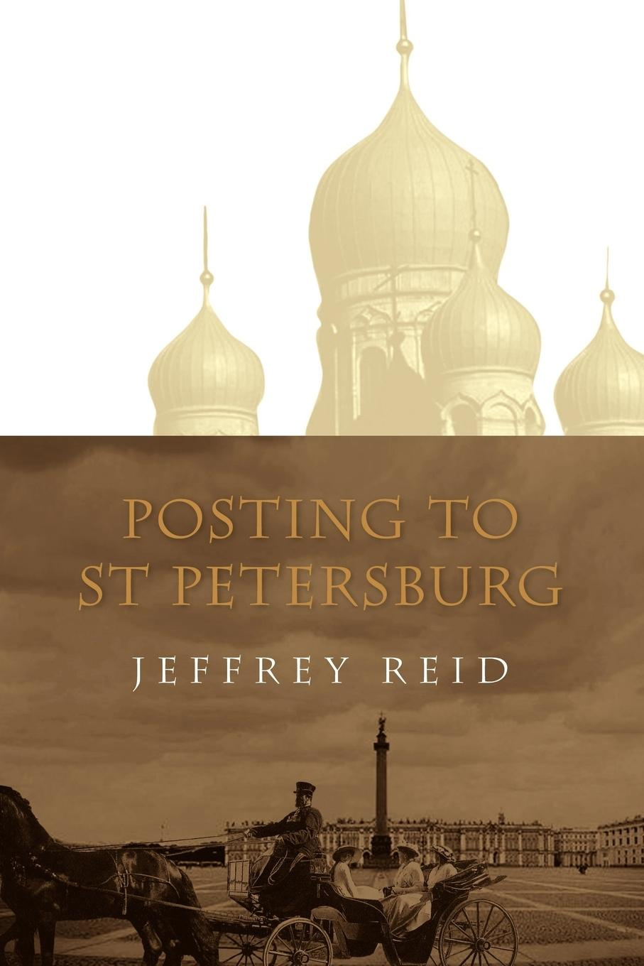 Posting to St Petersburg By Jeffrey Reid
