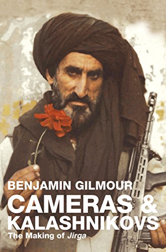 Cameras & Kalashnikovs The Making of Jirga by Benjamin Gilmour