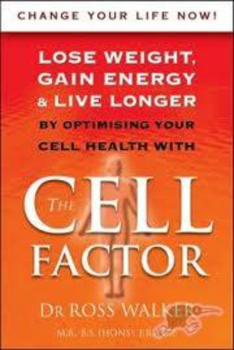 The Cell Factor Lose Weight, Gain Energy and Live Longer by Optimising