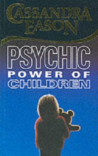 The Psychic Power of Children By Cassandra Eason