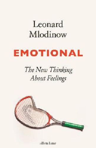 Emotional The New Thinking About Feelings By Leonard Mlodinow