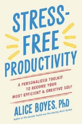 Stress-Free Productivity: A Personalised Toolkit to Become Your Most Efficient, Creative Self