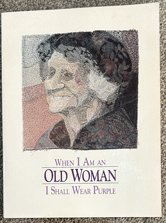 When I am an Old Woman I Shall Wear Purple by Sandra Martz