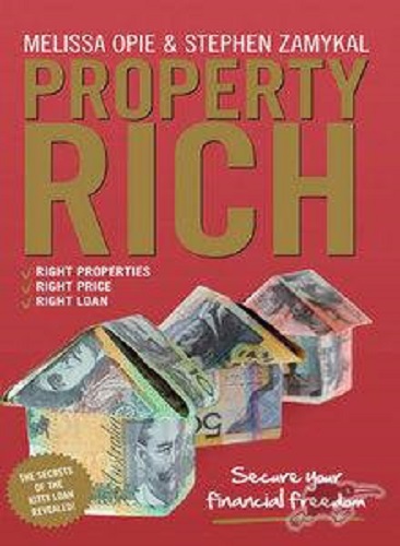 Property Rich Secure Your Financial Freedom By Melissa Opie, Stephen Zamykal