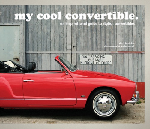 my cool convertible an inspirational guide to stylish convertibles