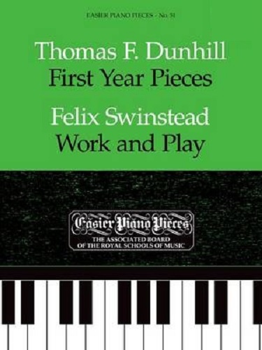 Easier Piano Pieces 51 Thomas F. Dunhill First Year Pieces Work and Play ABRSM