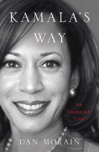 Kamala's Way An American Life By Dan Morain