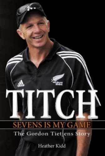 Titch Sevens is My Game The Gordon Tietjens Story Signed