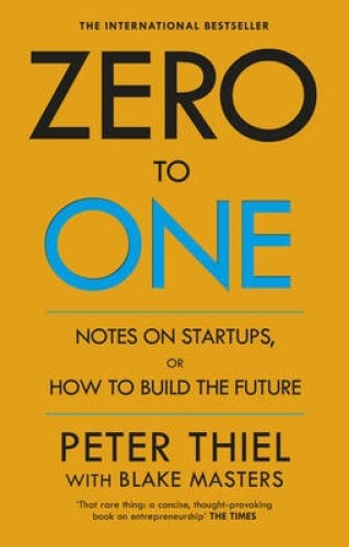 Zero to One Notes on Start Ups, or How to Build the Future