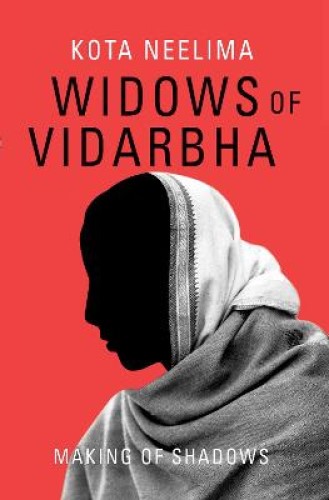 Widows of Vidarbha Making of Shadows By Kota Neelima