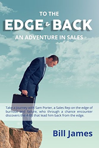 To the Edge and Back: An Adventure in Sales by Bill James