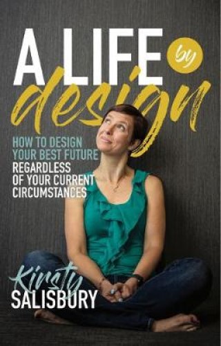 A Life by Design by Kirsty Salisbury