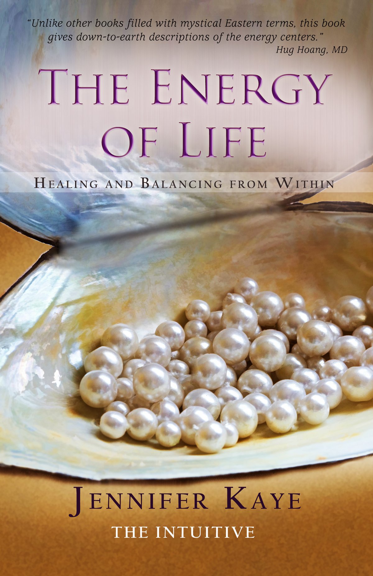 The Energy of Life Healing and Balancing From Within by Jennifer Kaye