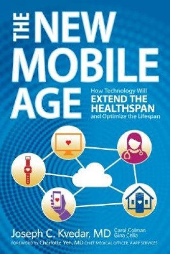 The New Mobile Age How Technology Will Extend the Healthspan Optimize Lifespan