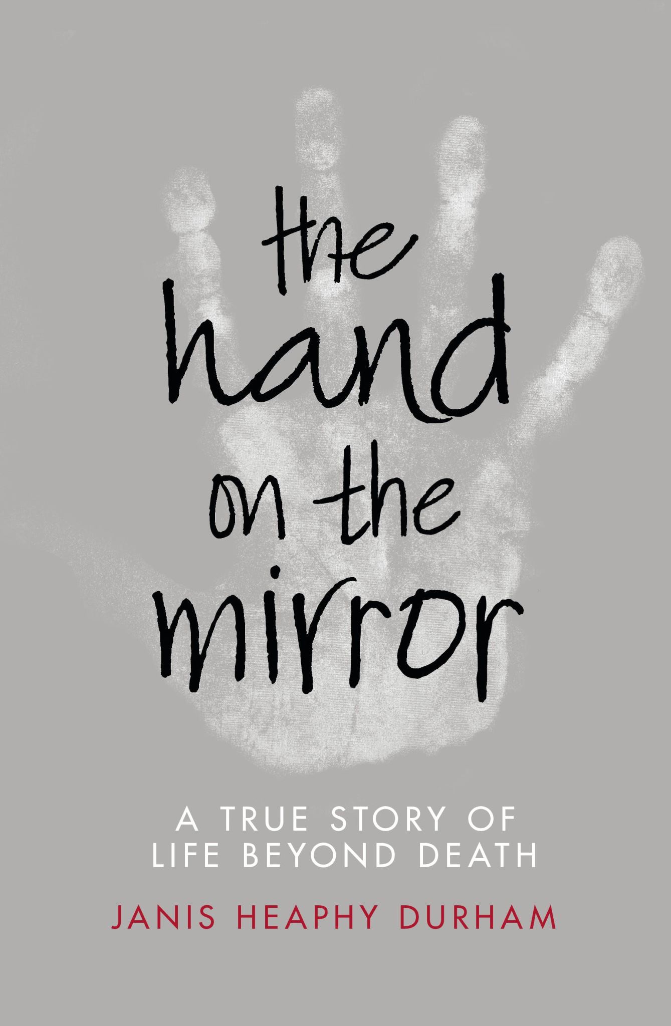 The Hand on the Mirror Life Beyond Death By Janis Heaphy Durham