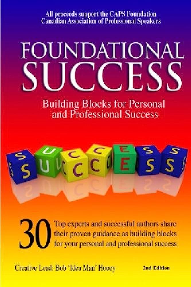 Foundational Success: Building Blocks for Personal and Professional Success
