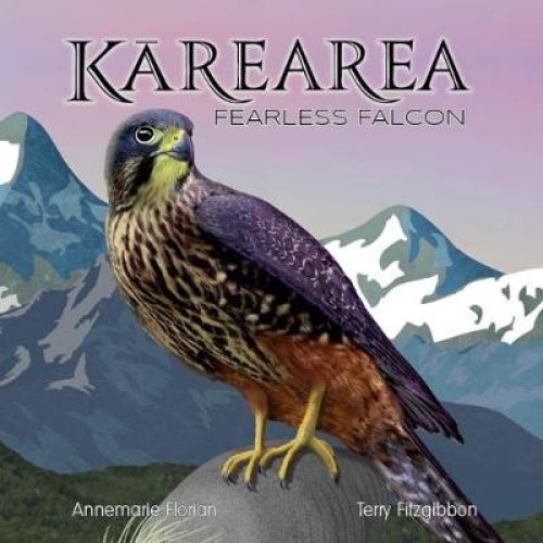 Karearea: Fearless Falcon By Annemarie Florian, Terry Fitzgibbon