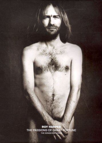 The Passions of Great Fortune: Roy Harper the Songs Explored