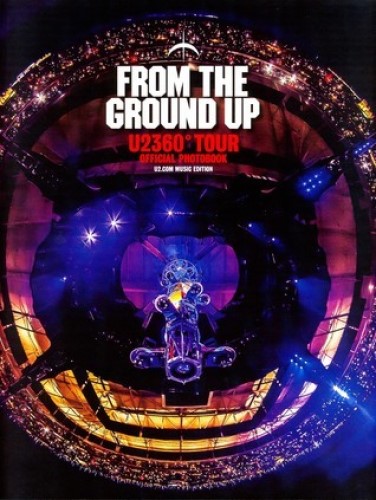 From The Ground Up U2360 Tour Official Photobook U2.com Music Edition