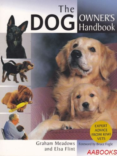 The Dog Owner's Handbook: Advice from Kiwi Vets by Graham Meadows, Elsa Flint