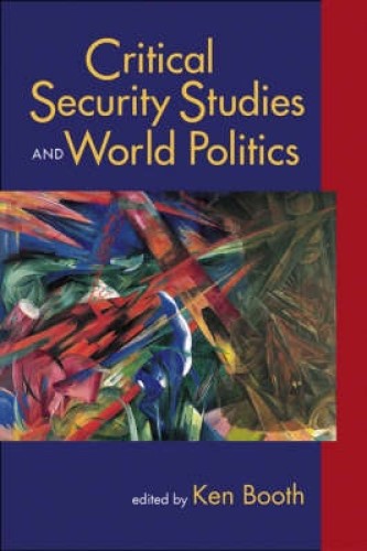 Critical Security Studies and World Politics By Ken Booth