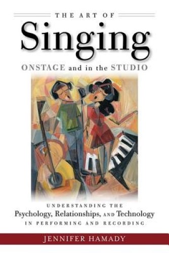 The Art of Singing Onstage and in the Studio by Jennifer Hamady