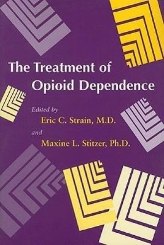 The Treatment of Opioid Dependence Edited by Eric C. Strain, Maxine L. Stitzer