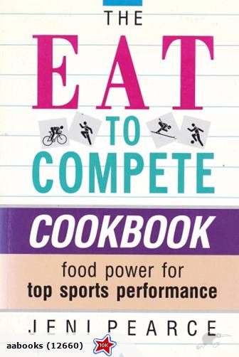 The Eat to Compete Cookbook