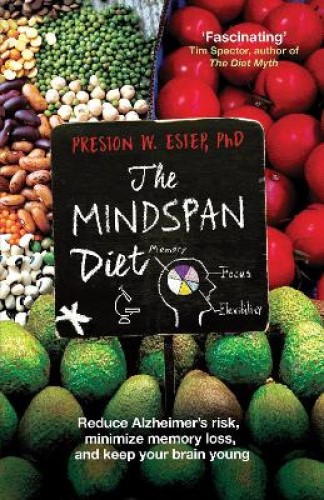 The Mindspan Diet Reduce Alzheimer's Risk, and Keep Your Brain Young