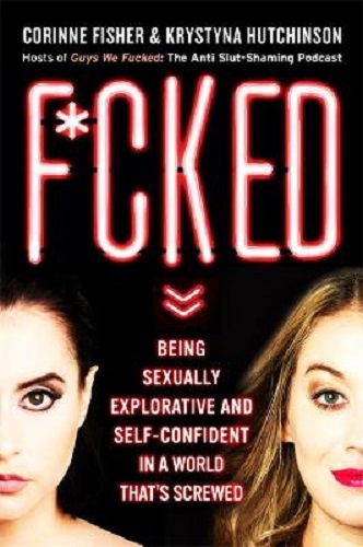 F*cked Being Sexually Explorative and Self-Confident in a World That's Screwed