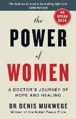 The Power of Women A doctor's journey of hope and healing By Dr Dr Denis Mukwege
