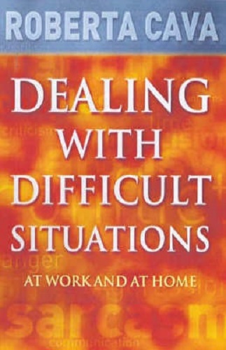 Dealing with Difficult Situations at Work and At Home by Robert Cava