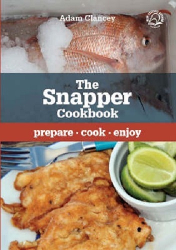 The Snapper Cookbook By Adam Clancey