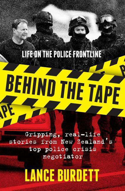 Behind the Tape Life on the Police Frontline By Lance Burdett