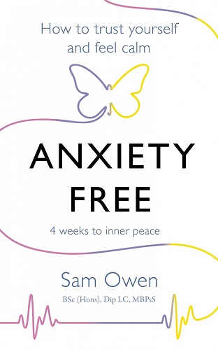 Anxiety Free How to Trust Yourself and Feel Calm By Sam Owen