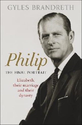 Philip The Final Portrait By Gyles Brandreth