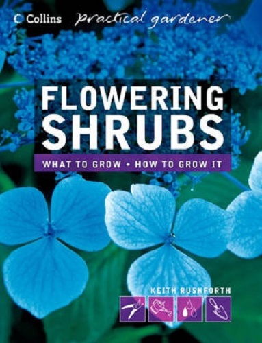Collins Practical Gardener Flowering Shrubs by Keith Rushforth