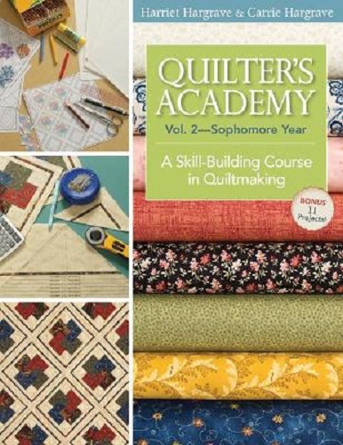Quilter's Academy Vol. 2 Sophomore Year by Harriet and Carrie Hargrave